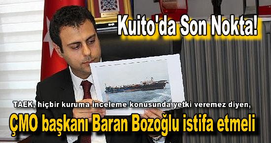 Kuito gemisi- Baran Bozoğlu istifa etmeli