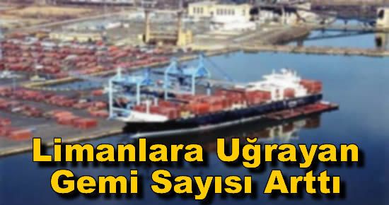 Limanlara Uğrayan Gemi Sayısı Arttı