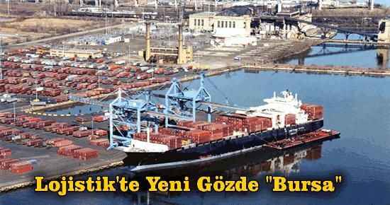 Lojistik'te Yeni Gözde "Bursa"