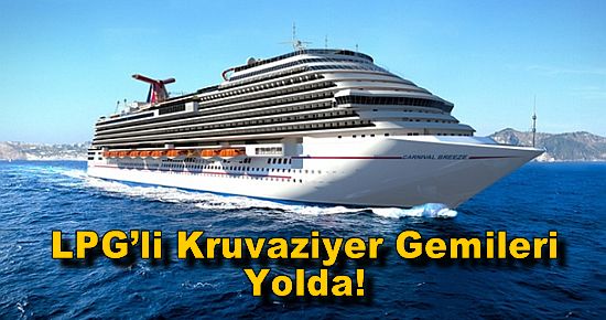 LPG?li Kruvaziyer Gemileri Yolda!