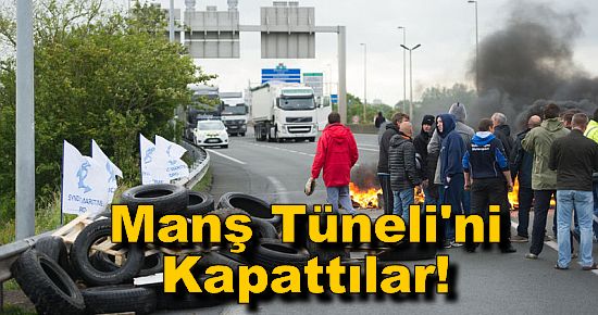 Manş Tüneli'ni Kapattılar!