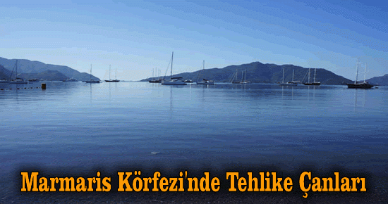 Marmaris Körfezi'nde Tehlike Çanları