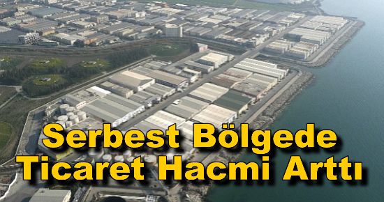 Mersin Serbest Bölgesi?nde Ticaret Hacmi Arttı