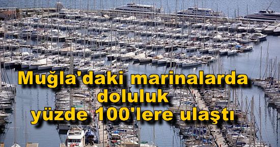 Muğla'daki marinalarda doluluk yüzde 100'lere ulaştı