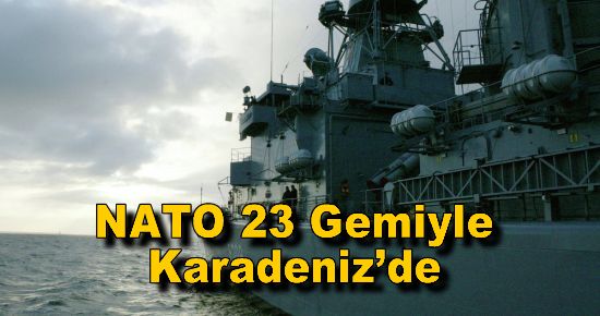 NATO 23 Gemiyle Karadeniz?de