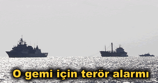 O Gemi için terör alarmı