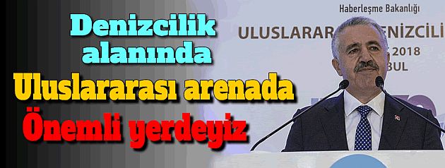 Denizcilik alanında önemli yerdeyiz