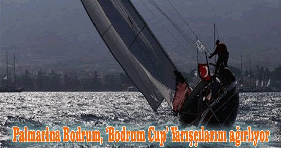 Palmarina Bodrum, ?Bodrum Cup? Yarışçılarını ağırlıyor