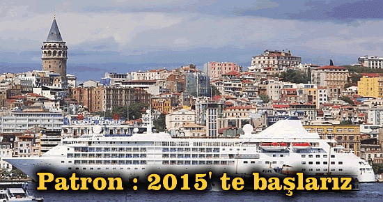 Patron: 2015' te başlarız