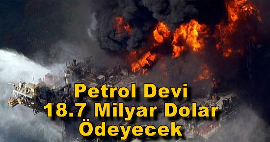 Petrol Devi 18.7 Milyar Dolar Ödeyecek