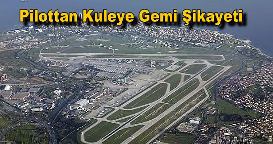 Pilottan Kuleye Gemi Şikayeti