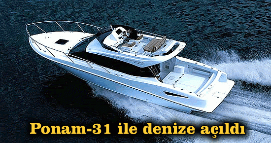 Ponam-31 ile denize açıldı