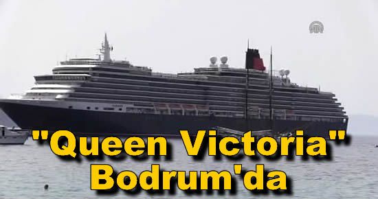 ?Queen Victoria? Bodrum'da