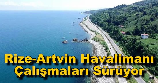 Rize-Artvin Havalimanı Çalışmaları Sürüyor