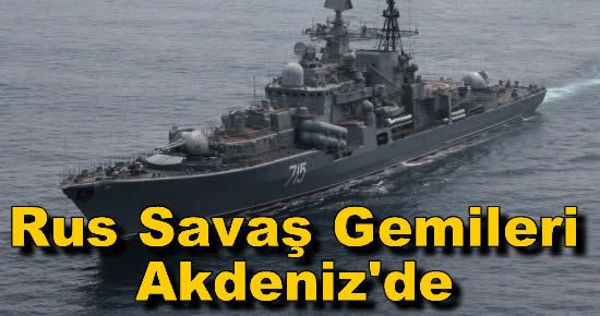 Rus Savaş Gemileri Akdeniz'de