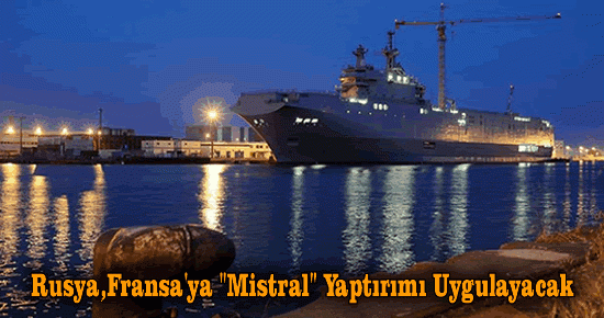 Rusya, Fransa'ya "Mistral" Yaptırımı Uygulayacak