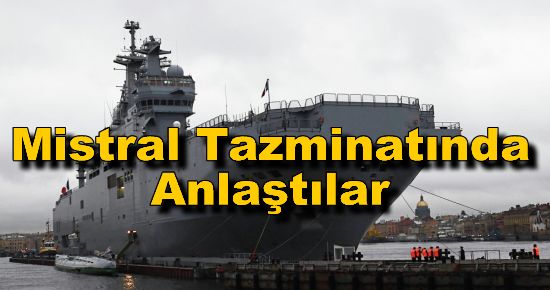 Rusya ve Fransa Mistral Tazminatında Anlaştı