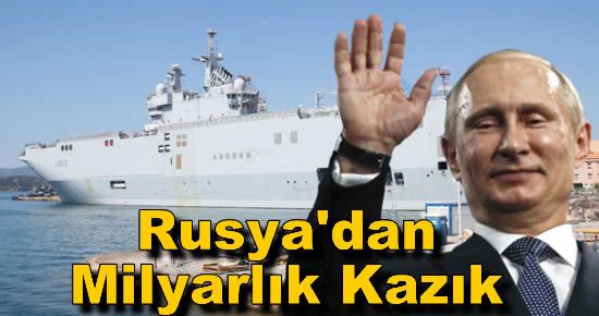 Rusya'dan Fransa'ya Milyarlık Kazık