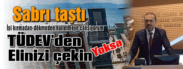 Sabrı Taştı. TUDEV'e Rest Çekti