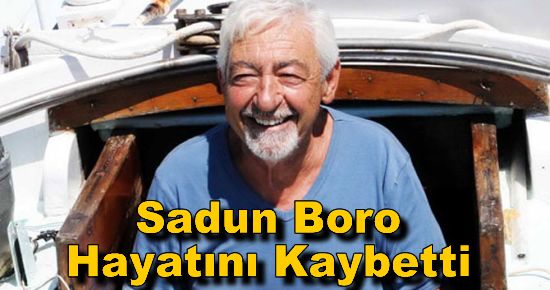 Sadun Boro Hayatını Kaybetti