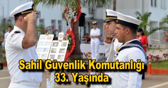 Sahil Güvenlik Komutanlığı 33. Yaşında