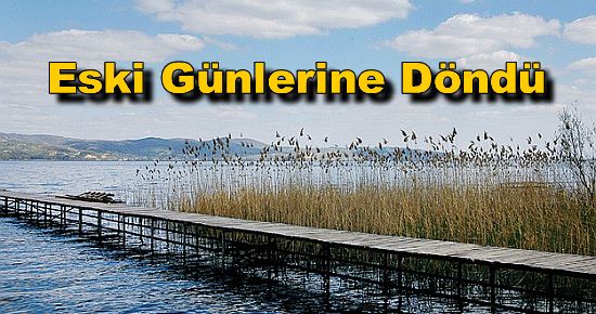 Sapanca Gölü Eski Günlerine Döndü