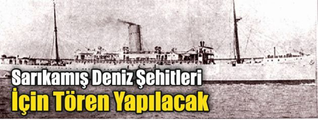 Sarıkamış Deniz Şehitleri İçin Tören Yapılacak