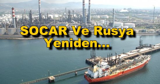 SOCAR Ve Rusya Yeniden...