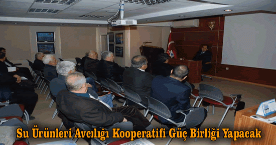 Su Ürünleri Avcılığı Kooperatifleri Güç Birliği Yapacak