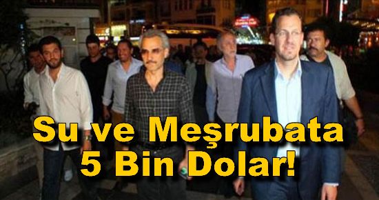 Su ve Meşrubata 5 Bin Dolar!