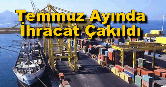 Temmuz Ayında İhracat Çakıldı