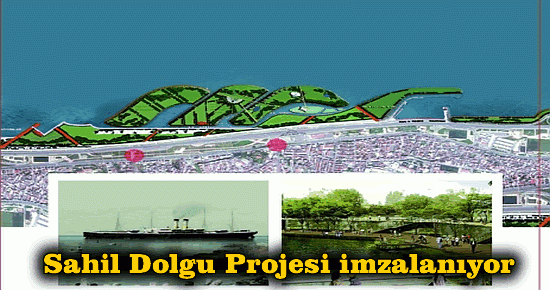 Trabzon sahil dolgu projesi imzalanıyor