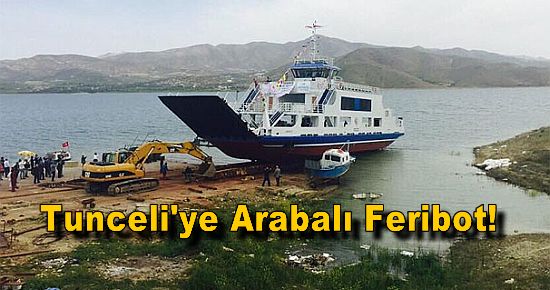 Tunceli'ye arabalı feribot!