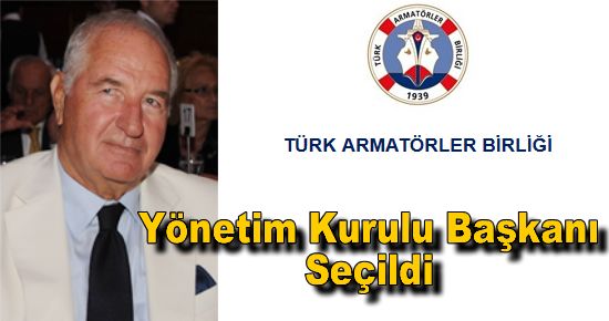 Türk Armatörler Birliği'ne yeni başkan