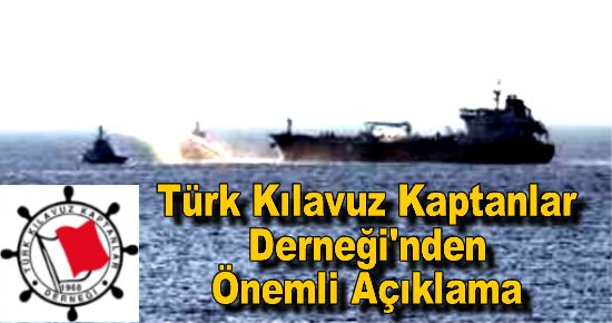 Türk Kılavuz Kaptanlar Derneği'nden Önemli Açıklama