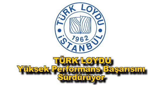 TÜRK LOYDU Yüksek Performans Başarısını Sürdürüyor