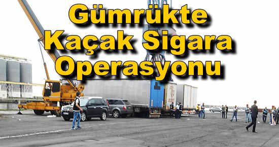 Türkiye Tarihinin En Büyük Kaçak Sigara Operasyonu