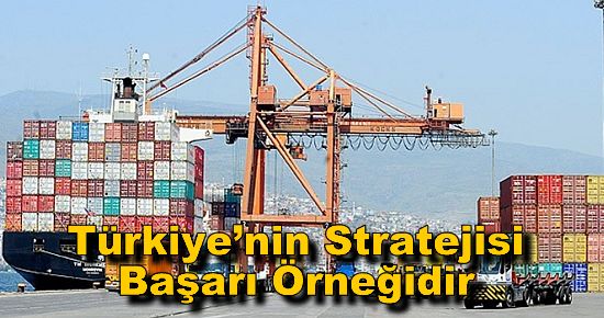 Türkiye?nin Stratejisi Başarı Örneğidir