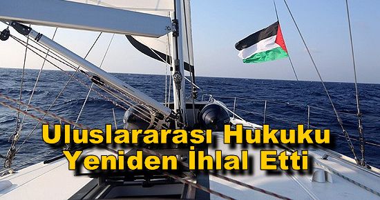 Uluslararası Hukuku Yeniden İhlal Etti