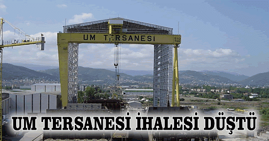 Um tersanesi ihalesi düştü