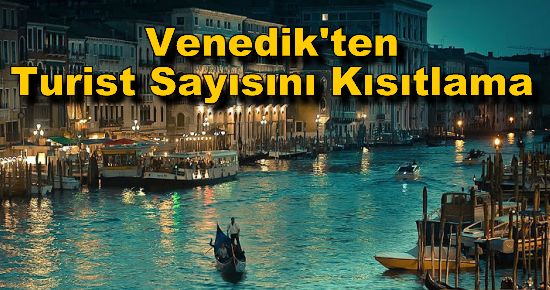 Venedik'ten Turist Sayısını Kısıtlama