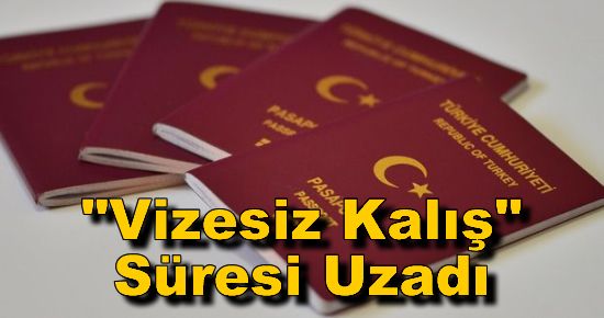 "Vizesiz Kalış" Süresi Uzadı