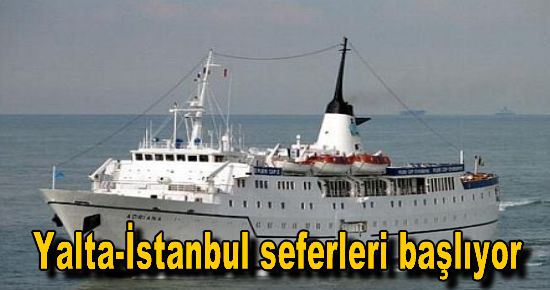 Yalta-İstanbul seferleri başlıyor