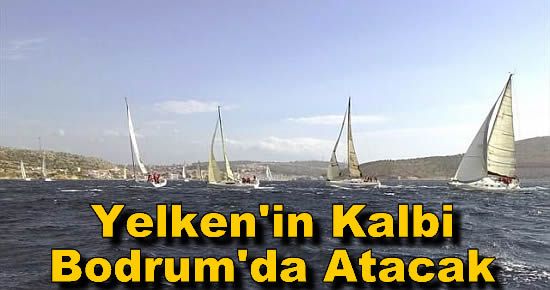 Yelken'in Kalbi Bodrum'da Atacak