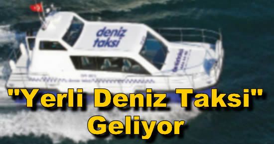 "Yerli Deniz Taksi" Geliyor