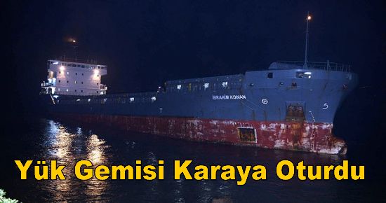 Yük Gemisi Karaya Oturdu