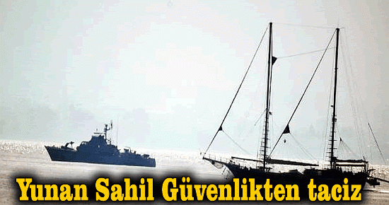 Yunan Sahil Güvenliği'nden yat ve balıkçı teknelerine taciz