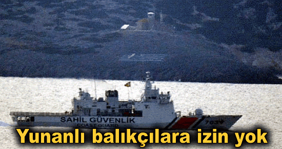 Yunanlı balıkçılara izin yok