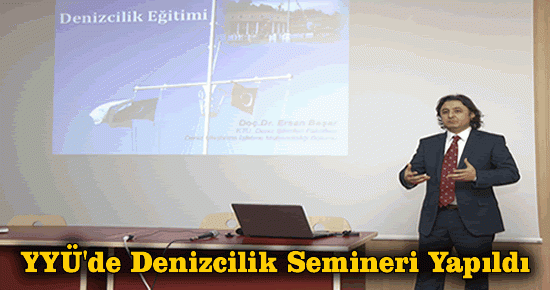 YYÜ?de Denizcilik Eğitimi Semineri Yapıldı