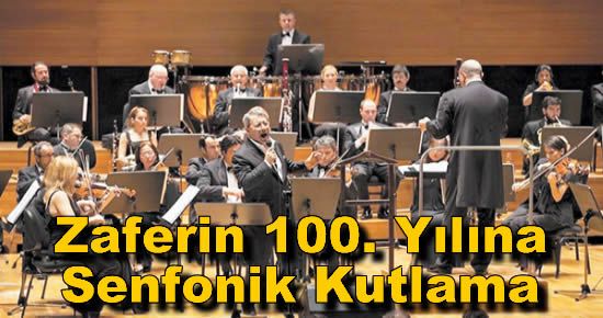 Zaferin 100. Yılına Senfonik Kutlama